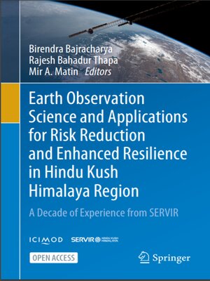 cover image of Earth Observation Science and Applications for Risk Reduction and Enhanced Resilience in Hindu Kush Himalaya Region